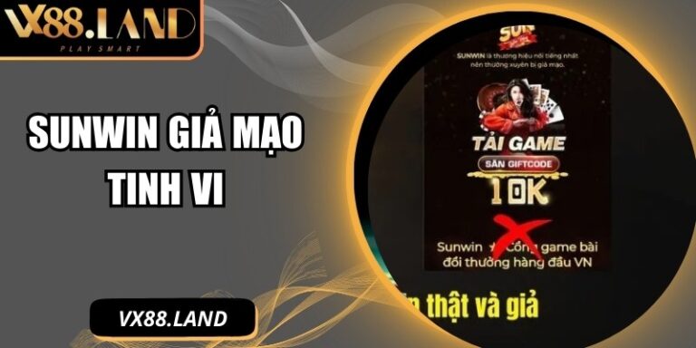 Sunwin Giả Mạo Tinh Vi – Khi Trang Giải Trí Không Như Bạn Nghĩ